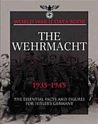 The Wehrmacht: The Growth and Organisation of German Land Forecs (Hardcover)