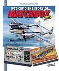 1973 - 2010 the Story of Matchbox Kits (Hardcover)