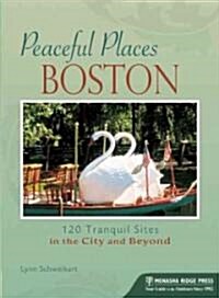 Peaceful Places: Boston: 121 Tranquil Sites in the City and Beyond (Paperback)