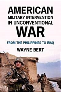 American Military Intervention in Unconventional War : from the Philippines to Iraq (Hardcover)