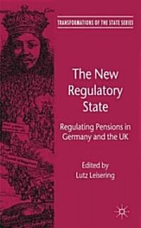 The New Regulatory State : Regulating Pensions in Germany and the UK (Hardcover)