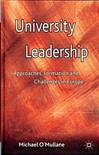 University Leadership : Approaches, Formation and Challenges in Europe (Hardcover)