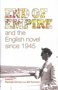 End of Empire and the English Novel Since 1945 (Hardcover)