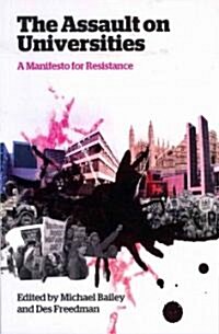 The Assault on Universities : A Manifesto for Resistance (Paperback)