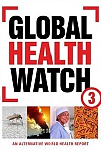 Global Health Watch 3 : An Alternative World Health Report (Paperback)