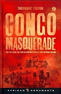 Congo Masquerade : The Political Culture of Aid Inefficiency and Reform Failure (Hardcover)