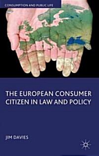 The European Consumer Citizen in Law and Policy (Hardcover)