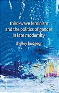 Third-Wave Feminism and the Politics of Gender in Late Modernity (Hardcover)