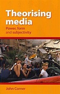 Theorising Media : Power, Form and Subjectivity (Hardcover)