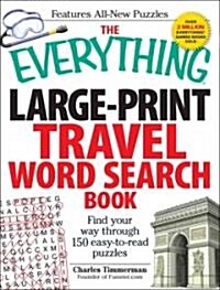 The Everything Large-Print Travel Word Search Book: Find Your Way Through 150 Easy-To-Read Puzzles (Paperback)