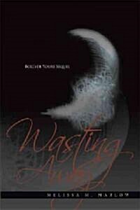 Wasting Away: Forever Yours Sequel (Hardcover)