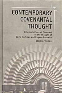 Contemporary Covenantal Thought: Interpretations of Covenant in the Thought of David Hartman and Eugene Borowitz (Hardcover)