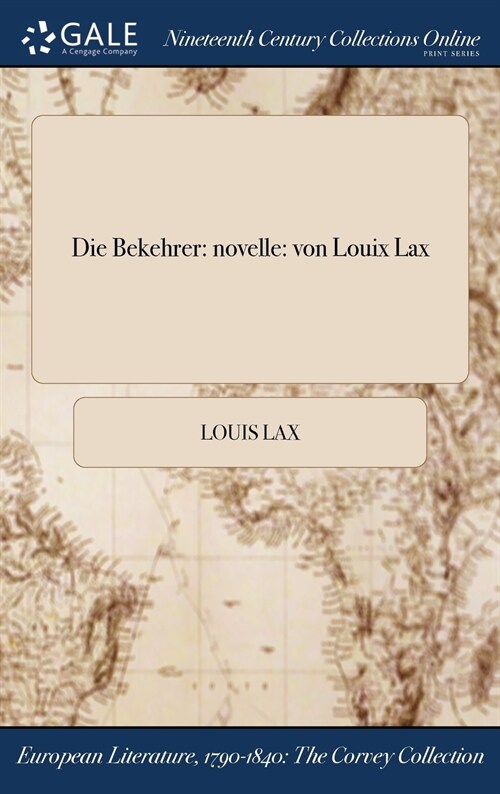 Die Bekehrer: Novelle: Von Louix Lax (Hardcover)