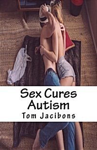 Sex Cures Autism (Paperback)