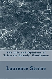 The Life and Opinions of Tristram Shandy, Gentleman (Paperback)