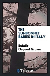 The Sunbonnet Babies in Italy (Paperback)