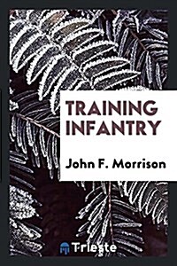 Training Infantry (Paperback)