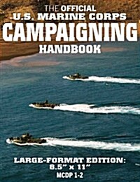 The Official US Marine Corps Campaigning Handbook: Large Format (USMC McDp 1-2): Rise Above the Fog of War to Achieve Your Objective - Full-Size 8.5 X (Paperback)
