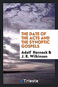 The Date of the Acts and the Synoptic Gospels (Paperback)