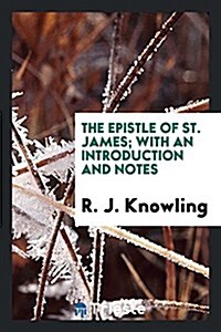 The Epistle of St. James; With an Introduction and Notes (Paperback)