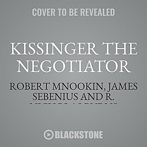 Kissinger the Negotiator: Lessons from Dealmaking at the Highest Level (Audio CD)