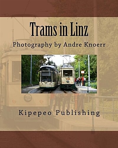 Trams in Linz: Photography by Andre Knoerr (Paperback)