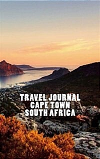Travel Journal Cape Town South Africa: Overlooking the Mountains and the Bay (Paperback)