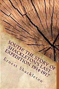South! the Story of Shackletons Last Expedition 1914-1917 (Paperback)