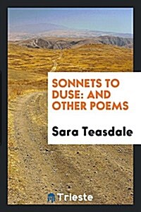 Sonnets to Duse: And Other Poems (Paperback)