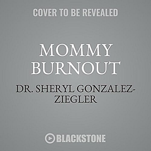 Mommy Burnout Lib/E: How to Reclaim Your Life and Raise Healthier Children in the Process (Audio CD)