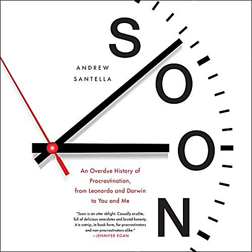 Soon: An Overdue History of Procrastination, from Leonardo and Darwin to You and Me (Audio CD)