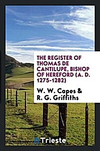 The Register of Thomas de Cantilupe, Bishop of Hereford (A. D. 1275-1282) (Paperback)
