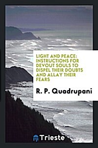 Light and Peace: Instructions for Devout Souls to Dispel Their Doubts and Allay Their Fears (Paperback)