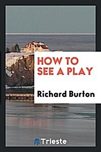 How to See a Play (Paperback)