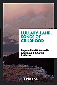 Lullaby-Land. Songs of Childhood (Paperback)