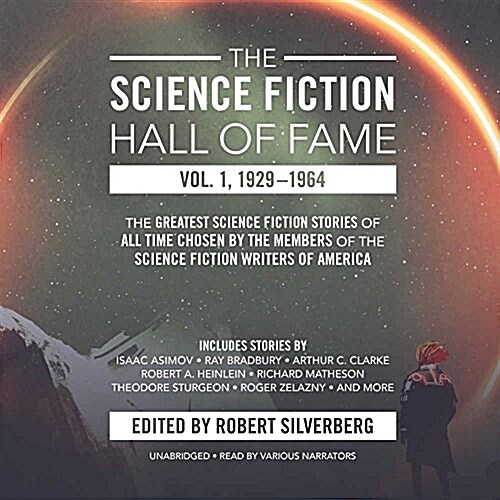 The Science Fiction Hall of Fame, Volume One: 1929-1964: The Greatest Science Fiction Stories of All Time Chosen by the Members of the Science Fiction (Audio CD)