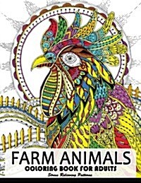 Farm Animal Coloring Books for Adults: Animal Relaxation and Mindfulness (Duck, Horse, Cow, Chicken, Rabbit, Pig and Friend) (Paperback)