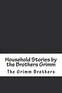 Household Stories by the Brothers Grimm (Paperback)