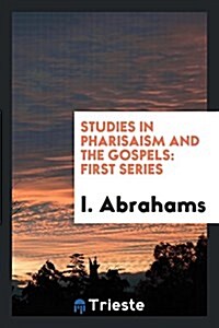 Studies in Pharisaism and the Gospels: First Series (Paperback)