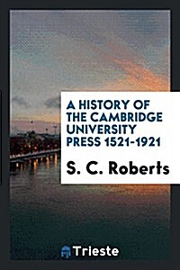 A History of the Cambridge University Press 1521-1921 (Paperback)