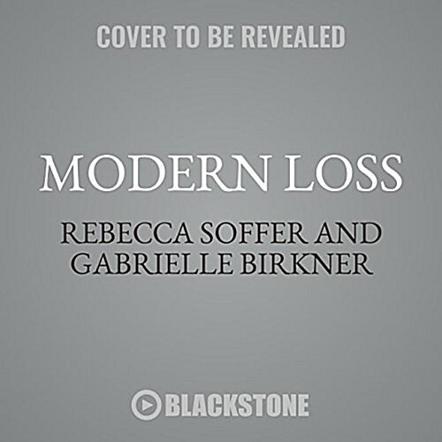 Modern Loss Lib/E: Candid Conversation about Grief. Beginners Welcome. (Audio CD)