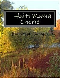 Haiti Mama Cherie: My Lovely Land Haiti (Paperback)