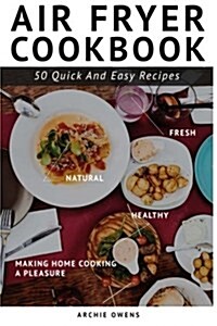 Air Fryer Cookbook. 50 Easy, Fast, and Healthy Recipes (Paperback)