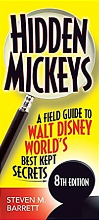 Hidden Mickeys: A Field Guide to Walt Disney Worlds Best Kept Secrets (Paperback, 8)