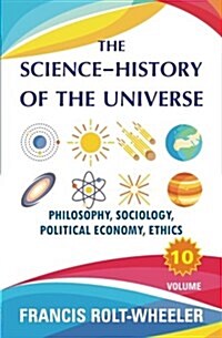 The Science - History of the Universe: Volume 10 (Paperback)