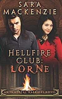 Hellfire Club: Lorne: An Immortal Warriors Novel (Paperback)