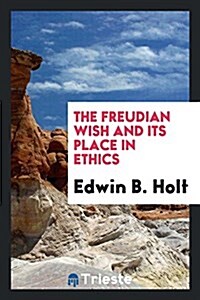 The Freudian Wish and Its Place in Ethics (Paperback)