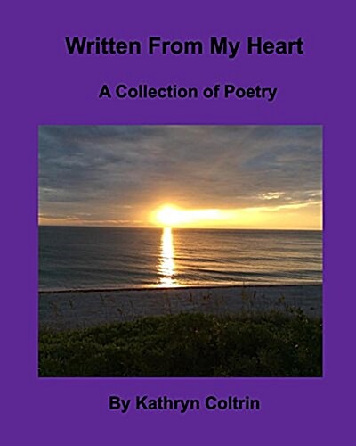 Written From My Heart: A Collection of Poetry (Paperback)