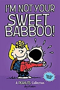 Im Not Your Sweet Babboo!: A Peanuts Collection Volume 10 (Paperback)