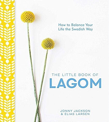 The Little Book of Lagom: How to Balance Your Life the Swedish Way (Hardcover)